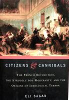 Citizens and cannibals - the French Revolution, the struggle for modernity, and the origins of ideological terror
