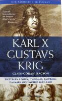 Karl X Gustavs krig - f&auml;ltt&aring;gen i Polen, Tyskland, Baltikum, Danmark och Sverige 1655-1660