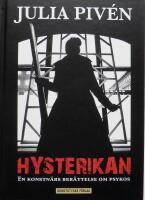 Hysterikan : en konstn&auml;rs ber&auml;ttelse om psykos