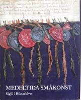 Medeltida sm&aring;konst : Sigill i Riksarkivet