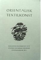 Orientalisk textilkonst. Utst&auml;llning av orientaliska textilier sedan 1600- och 1700-talen i svensk &auml;go.