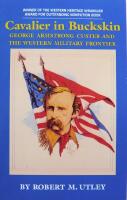 Cavalier in Buckskin : George Armstrong Custer and the Western Military Frontier