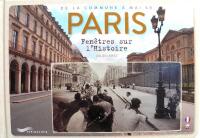 Paris : Fen&ecirc;tres Sur L'histoire : De La Commune &agrave; Mai 68. Paris : A Frame For History