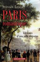 Paris romantique. Tableaux d'une ville disparue