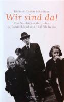 WIR SIND DA! Die Geschichte der Juden in Deutschland von 1945 bis heute
