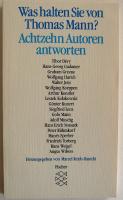 Was halten Sie von Thomas Mann? Achtzehn Autoren antworten.