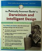 The Politically Incorrect Guide to Darwinism and Intelligent Design