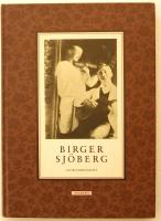 Birger Sj&ouml;berg. En bildbiografi.