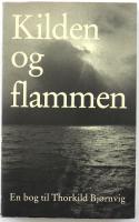 Kilden og flammen. En bog til Thorkild Bj&oslash;rnvig 2.Februar 1988. DEDIKATION FR&Aring;N POUL BEHRENDT P&Aring; F&Ouml;RS&Auml;TTSBLADET