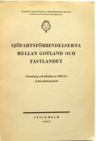 Sj&ouml;fartsf&ouml;rbindelserna mellan Gotland och fastlandet. Utredning och f&ouml;rslag av 1945 &aring;rs Gotlandskommitt&eacute;
