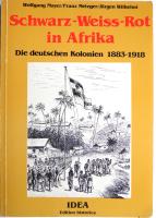 Schwarz-Weiss-Rot in Afrika. Die deutschen Kolonien 1883-1918