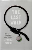 The Last Walk. Reflections on Our Pets at the End of Their Lives
