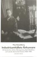 Industrisamh&auml;llets f&ouml;rkunnare : Eli Heckscher, Arthur Montgomery, Bertil Bo&euml;thius och svensk ekonomisk historia