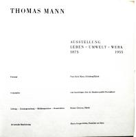 Thomas Mann. Leben - Umwelt - Werk. 1875 - 1955. Ausstellung in Darmstadt. Leitung, Gesamtgestaltung, Bildkomposition, Konstruktion: Roman Clemens, Z&uuml;rich. Literarische Bearbeitung: Martin Gregor-Dellin, Frankfurt am Main