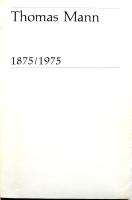 Thomas Mann 1875/1975. Peter de Mendelssohn: Der Schriftsteller als politischer B&uuml;rger - Herbert Wiesner: Thomas Mann und seine Zeit - Thomas Mann in &Uuml;bersetzungen: Bibliographie