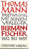 Thomas Mann. Briefwechsel mit seinem Verleger Gottfried Bermann Fischer 1932-1955