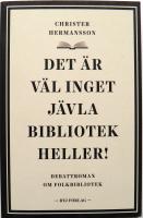 Det &auml;r v&auml;l inget j&auml;vla bibliotek heller! : debattroman om folkbibliotek