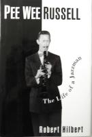 Pee Wee Russell: The Life of a Jazzman