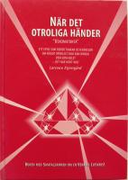 N&auml;r det otroliga h&auml;nder : "uskomatonta" : ett epos i femton delar som ber&ouml;r tankar och k&auml;nslor om n&aring;got otroligt som kan h&auml;nda vem som helst - det har h&auml;nt mig!