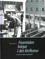 Framtiden b&ouml;rjar i det f&ouml;rflutna : en bok om Malm&ouml; stadsbibliotek.