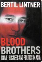 Blood Brothers. Crime, Business and Politics in Asia.