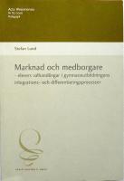 Marknad och medborgare - elevers valhandlingar i gymnasieutbildningens integrations- och differentieringsprocesser