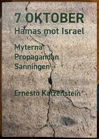 7 OKTOBER &ndash; Hamas mot Israel : Myterna, Propagandan, Sanningen