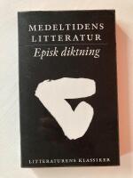 Litteraturens klassiker. Medeltidens litteratur. Episk diktning
