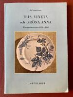 Iris, Vineta och Gr&ouml;na Anna. R&ouml;rstrands-serviser 1860&ndash;1960