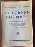Med &Ouml;rnen mot polen. Andr&eacute;es polarexpedition &aring;r 1897.