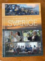 Historien om Sverige : fr&aring;n stormakt till v&auml;rldens modernaste land
