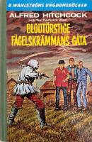 Alfred Hitchcock och Tre deckare l&ouml;ser Blodt&ouml;rstige f&aring;gelskr&auml;mmans g&aring;ta