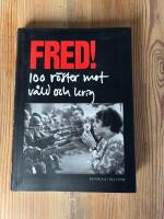 Fred! 100 r&ouml;ster mot v&aring;ld och krig
