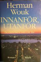 Innanf&ouml;r, utanf&ouml;r : ber&auml;ttelsen om ett liv : roman