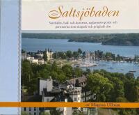 Saltsj&ouml;baden : samh&auml;llet, bad- och kurorten, seglarmetropolen och personerna som skapade och pr&auml;glade den