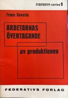 Arbetarnas &ouml;vertagande av produktionen : ett f&ouml;rs&ouml;k till konstruktion av en syndikalistisk produktionsordning