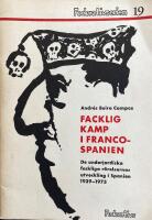 Facklig kamp i Francospanien : de underjordiska fackliga r&ouml;relsernas utveckling i Spanien 1939-1975