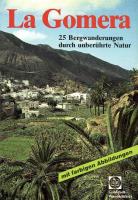 La Gomera. 25 Bergwanderungen durch unber&uuml;hrte Natur