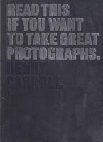 Read This if You Want to Take Great Photographs