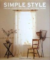 Simple Style: Fresh Looks for a Pure Natural Home
