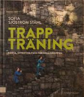 Trapptr&auml;ning  : korta, effektiva pass f&ouml;r hela kroppen