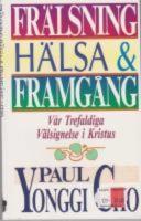 Fr&auml;lsning, h&auml;lsa & framg&aring;ng : [v&aring;r trefaldiga v&auml;lsignelse i Kristus]