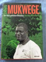 Denis Mukwege : en levnadsber&auml;ttelse