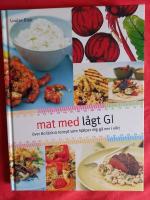 Mat med l&aring;gt GI : &ouml;ver 80 l&auml;ckra recept som hj&auml;lper dig g&aring; ner i vikt