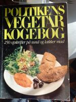 Politikens vegetarkogebog : 250 opskrifter p&aring; sund og l&aelig;kker mad