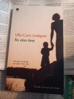 Ro utan &aring;ror : En bok om livet och d&ouml;den