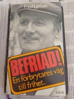 Befriad! : en f&ouml;rbrytares v&auml;g till frihet