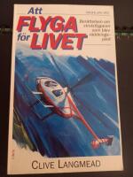 Att flyga f&ouml;r livet : ber&auml;ttelsen om stridsflygaren som blev r&auml;ddningspilot