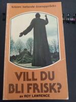 Vill du bli frisk? : [kristet helande &aring;teruppt&auml;ckt]