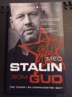 Med Stalin som Gud : tre ton&aring;r i en kommunistisk sekt